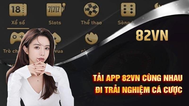 Tải app 82VN giúp trải nghiệm chơi game linh hoạt và thuận tiện